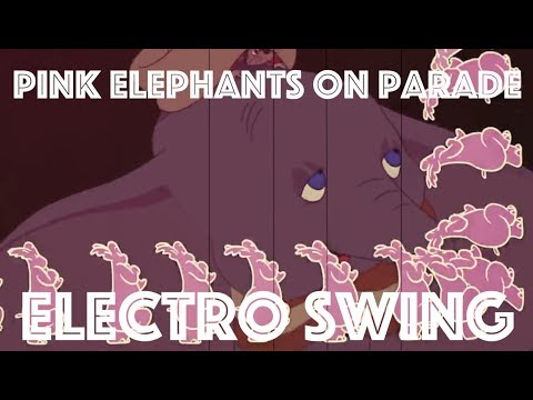 [Electro Swing Remix] Pink Swingin' Elephants On Parade (Dumbo)