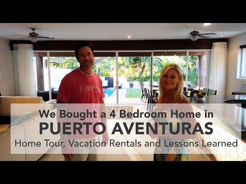 We Bought a 4 Bedroom Home in Puerto Aventuras Mexico To Use As A Vacation Rental - Lessons Learned