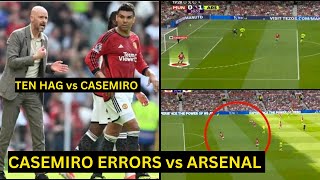 Onana and Ten Hag were FURIOUS with Casemiro after his Mistakes again vs Arsenal | Man Utd News