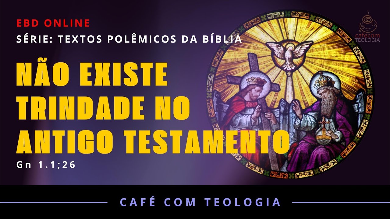NÃO TEM TRINDADE (NEM JESUS) NO ANTIGO TESTAMENTO. TPB#04