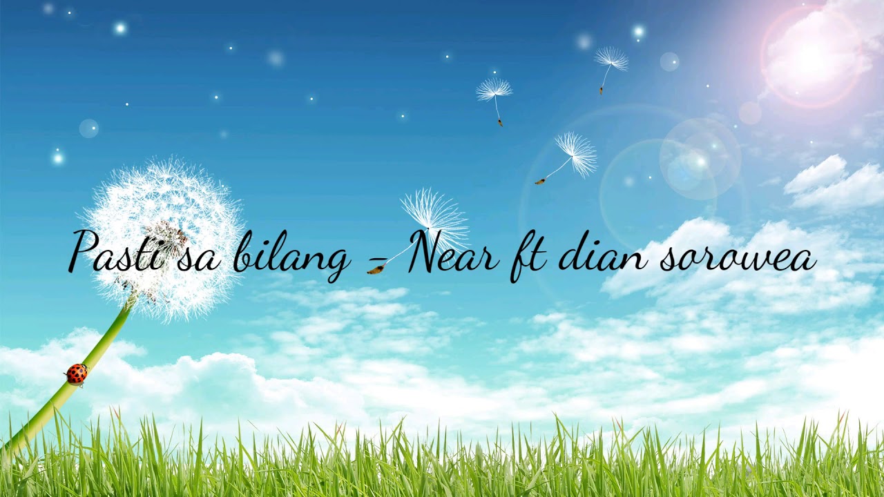 PASTI SA BILANG - NEAR Ft DIAN SOROWEA
