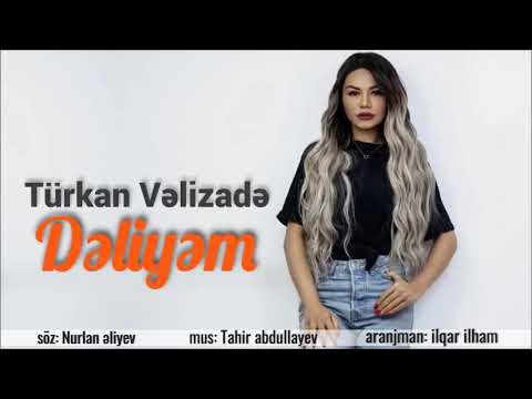 Turkan Velizade(Deliyem2018)Hit