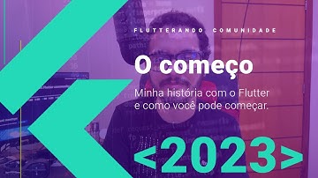 Minha história com o Flutter e como começar em 2023