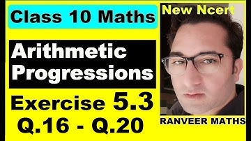 Class 10 Maths , Ex.5.3 Q16- Q20 (Arithmetic Progressions) | NEW NCERT | Ranveer Maths 10