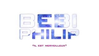 Bebi Philip - Bebi Philip Il Est Merveilleux