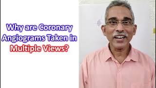 Why are coronary angiograms taken in multiple views?