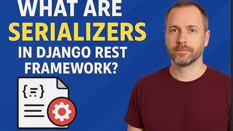 What are Serializers in Django Rest Framework? [Simple explained]