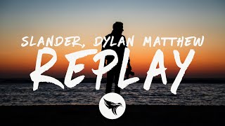 Video voorbeeld van "SLANDER - Replay (Lyrics) with Dylan Matthew"