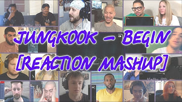 Jungkook (BTS) - Begin [REACTION MASHUP]