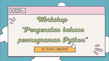 Tugas Video sosialisasi pengenalan bahasa pemrograman python di SMKN Labuang