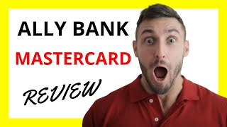🔥 Ally Mastercard Review: A Trustworthy Companion for Everyday Spending, Yet Watch for Fees