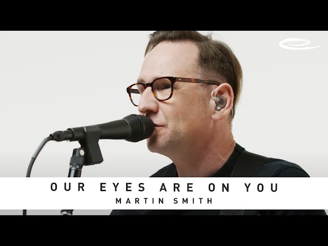 Martin Smith - Our Eyes Are On You