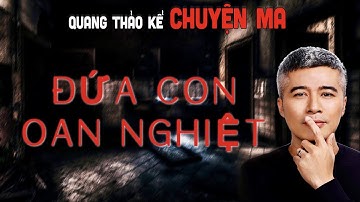 {#22} Quang Thảo Kể Chuyện Ma - ĐỨA CON OAN NGHIỆT | Chuyện Tâm Linh Không Đùa Được Đâu!