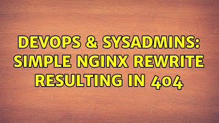 DevOps & SysAdmins: Simple Nginx rewrite resulting in 404