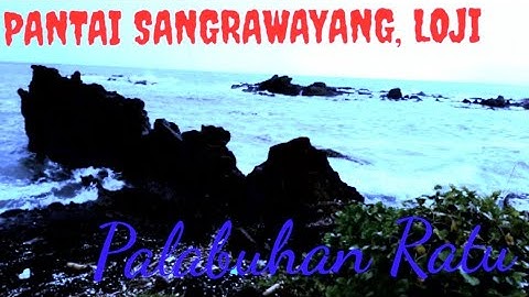 PANTAI LOJI , SANGRAWAYANG   PALABUHAN RATU  _ SUKABUMI