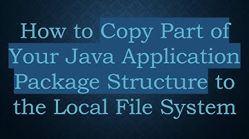 How to Copy Part of Your Java Application Package Structure to the Local File System