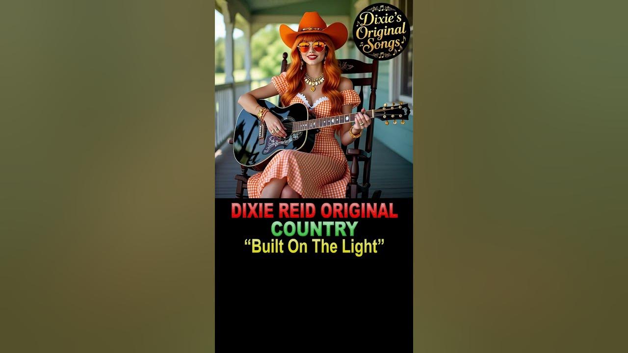 Dixie Reid Original Songs - [Country] ❝Built On The Light❞ #country