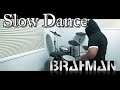 Slow Dance / BRAHMAN ドラム 叩いてみた【DRUM COVER】