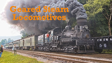 A quick overview of Geared Steam Locomotives