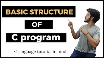 Basic Structure of C Program in Hindi: C Tutorial In Hindi #3