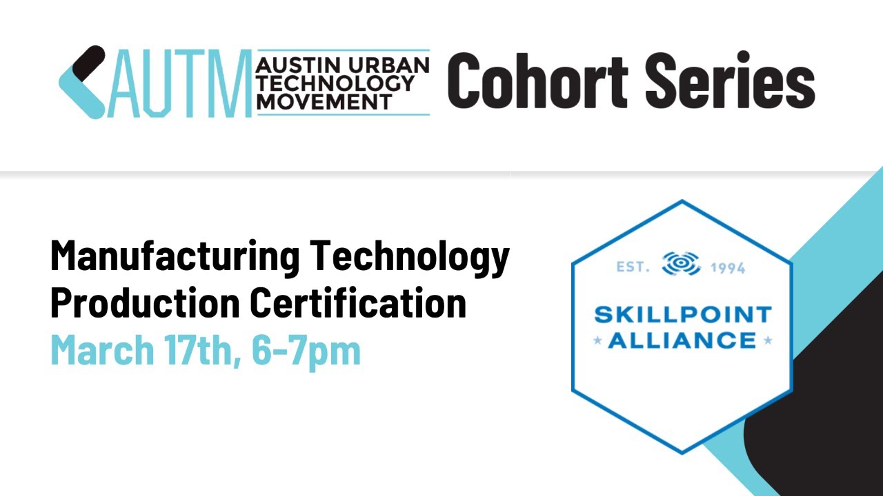 AUTM Cohort Series with Skillpoint Alliance: Manufacturing Technology Production Certification