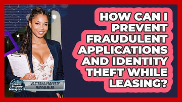 How Can I Prevent Fraudulent Applications And Identity Theft While Leasing?