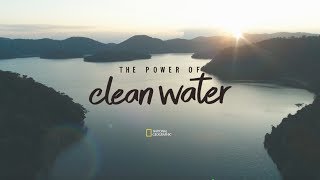Transforming Lives through the Power of Clean Water – a P&G and National Geographic Documentary