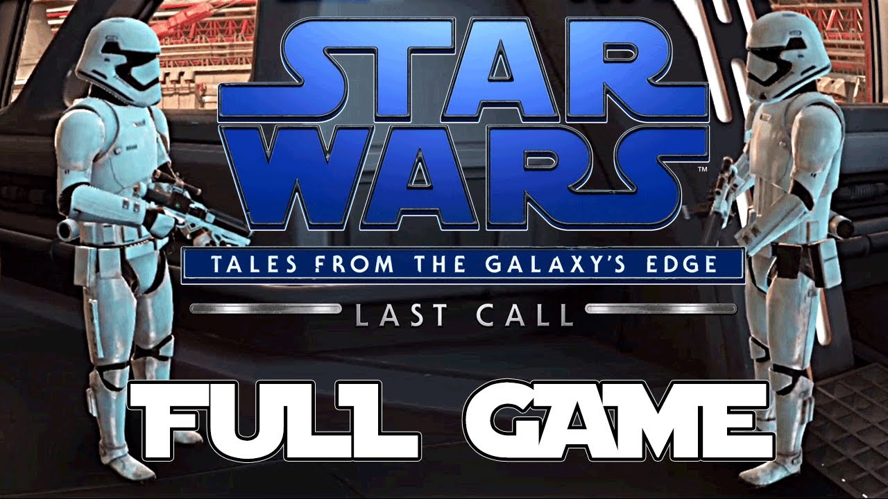 Star Wars: Tales from the Galaxy's Edge, Last Call - Full Game