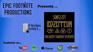 Best Songs by Led Zeppelin (That Aren’t “Stairway To Heaven”) - “If You Have to Pick 3 …”