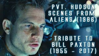 Pvt. Hudson scenes from Aliens in HD (Tribute to Bill Paxton)