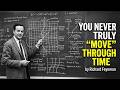 Richard Feynman: You Never Truly “Move” Through Time — What Einstein’s Physics Actually Implies