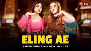 ELING AE - Ajeng Febria ❌ Selfi Ayunda Ft. LEMBAYUNG - GOYANG ISIK ISIK