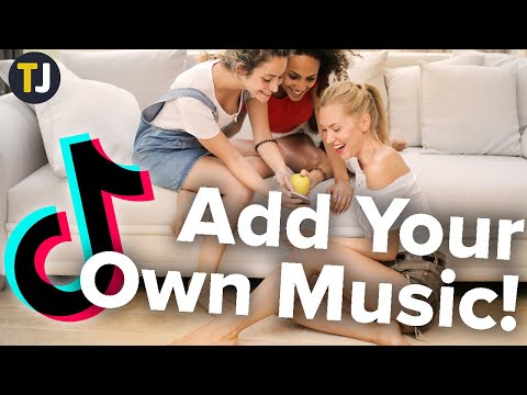 Adding Your Own Sounds and Music to TikTok!