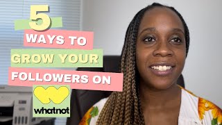 5 Ways to Gain Followers on WHATNOT 2023 -  Grow your audience! Reselling Strategies