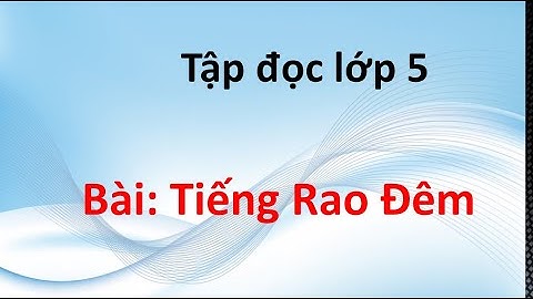 Tập Đọc lớp 5 - Tiếng rao đêm