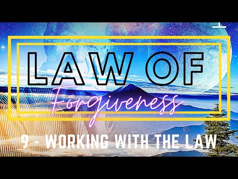 09 Working with the Law - LAW OF FORGIVENESS - Bob Proctor and Mary Morrissey