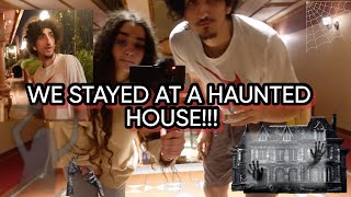WE STAYED AT A HAUNTED HOUSE FOR 5 NIGHTS!!!