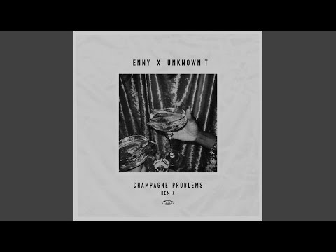 Champagne Problems Remix (feat. Unknown T)