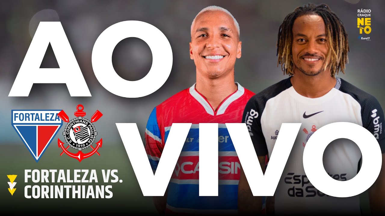 Fortaleza x Corinthians | AO VIVO | Campeonato Brasileiro 2025 | Rádio Craque Neto