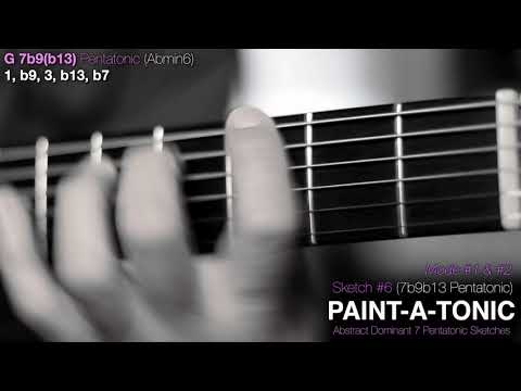 Paint-A-Tonic (Abstract Dominant 7 Pentatonic Sketches) - 7(b9b13) Pentatonic