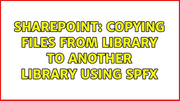 Sharepoint: copying files from library to another library using SPFx