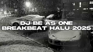 NYESEK!! - DJ BE AS ONE BREAKBEAT HALU STYLE RYUZI REMIXER 2025
