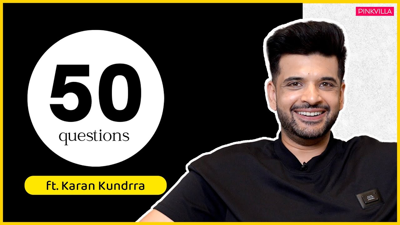Karan Kundrra : 'I need my girlfriend with me to survive...' | 50 Questions