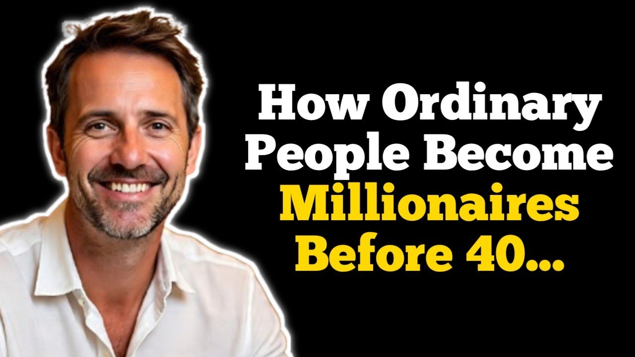 How Ordinary People Become Millionaires Before 40!