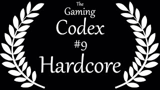 The Gaming Codex #9: Hardcore Games