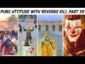 PUBG MOBILE Attitude With REVENGE KILL 😈 & MAX PHARAOH X-SUIT  ( Part 50 ) | Hey Noob Gaming