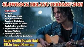 LAGU BIKIN NANGIS 😭 LAGU SEDIH PATAH HATI 💔 BALLAD SLOW ROCK TERBARU 2025 || Biarkan 🎶