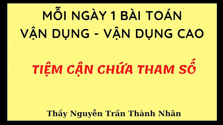 Các bài toán tiệm cận có chứa tham số năm 2024