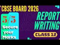 Report Writing Class 12 | Full Marks Strategy | CBSE Board 2026 | Board Exam Tips