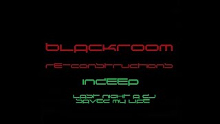 Last Night A DJ Saved My Life (BlackRoomRe-Construction) - Indeep